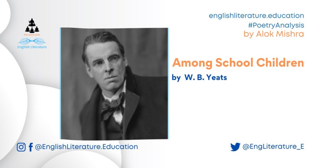 Among School Children W B Yeats summary critical analysis explanation devices