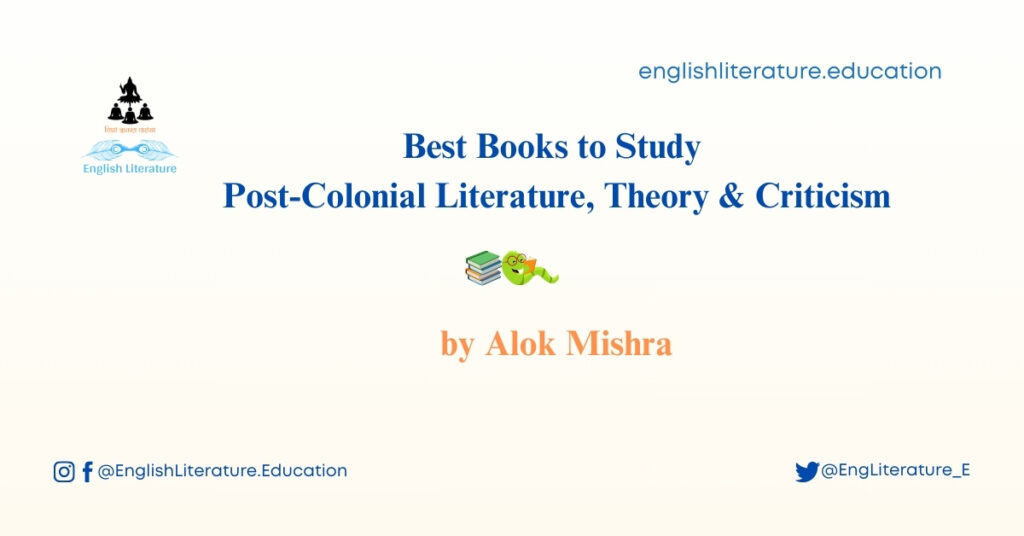 Best Books to Study Post-Colonial Literature, Theory & Criticism by Alok Mishra English Literature Education