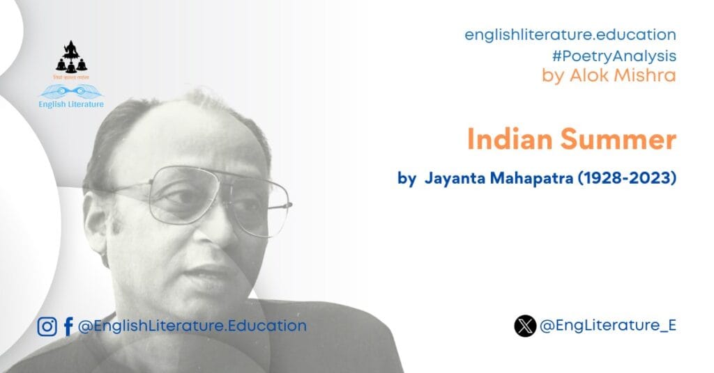 Indian Summary Jayanta Mahapatra poem summary critical analysis explanation line by line English Literature Alok Mishra