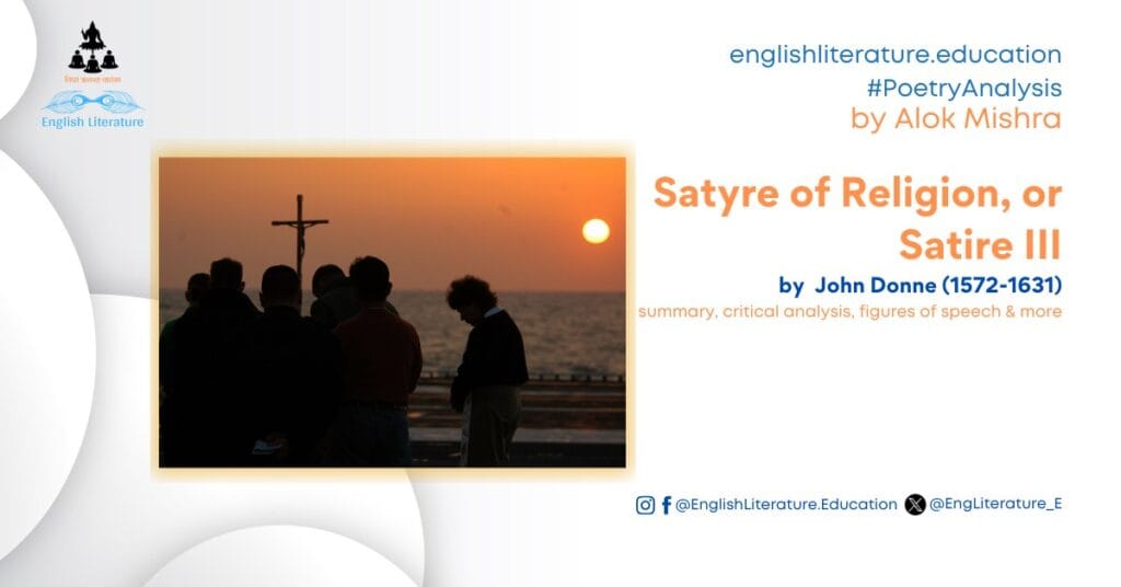 Satyre of Religion, or Satire III John Donne Poetry Analysis Critical Summary Line by Line Explanation Dr Alok Mishra English Literature Education
