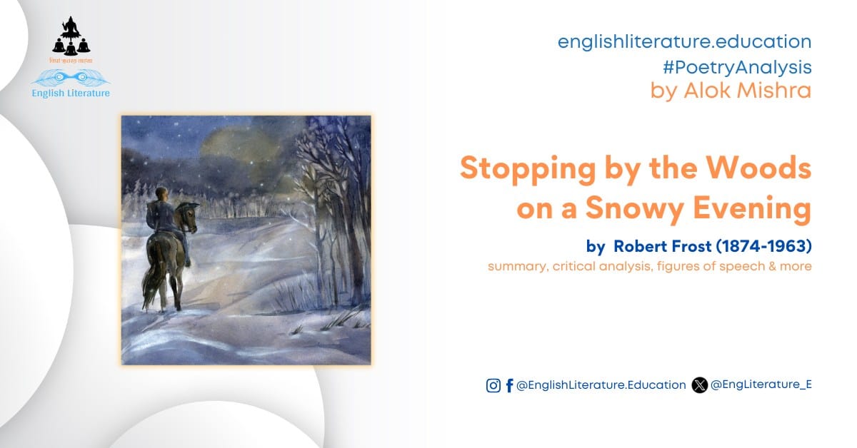 Stopping by the Woods on a Snowy Evening by Robert Frost poetry analysis critical summary explanation English Literature Education