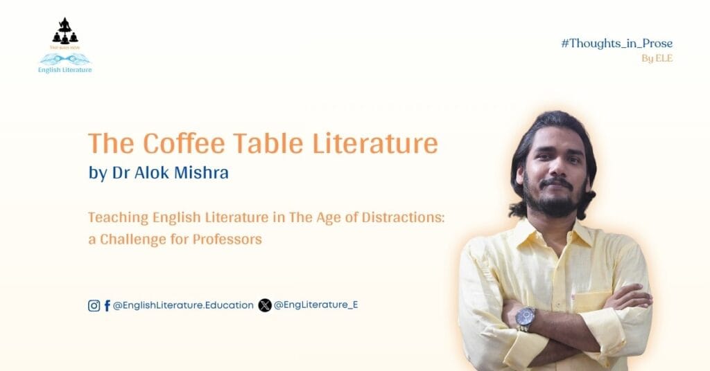 Teaching English Literature in The Age of Distractions, a Challenge for Professors Dr Alok Mishra Education