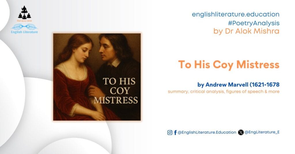 To His Coy Mistress by Andrew Marvell Critical Analysis Summary Poetry Notes Study Guide English Literature