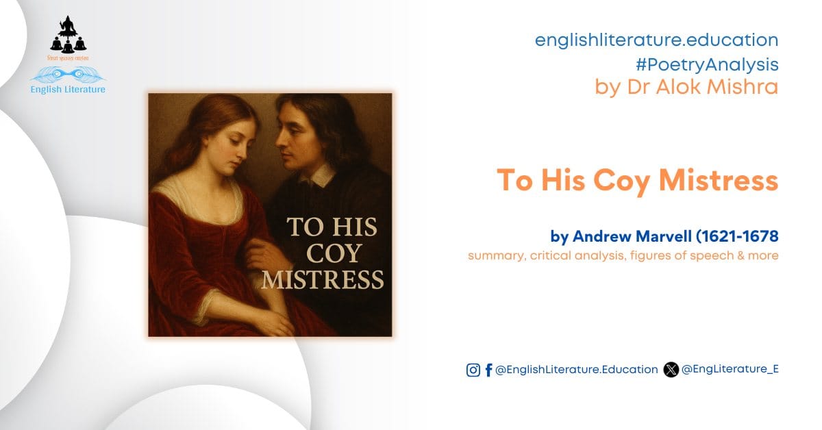 To His Coy Mistress by Andrew Marvell Critical Analysis Summary Poetry Notes Study Guide English Literature
