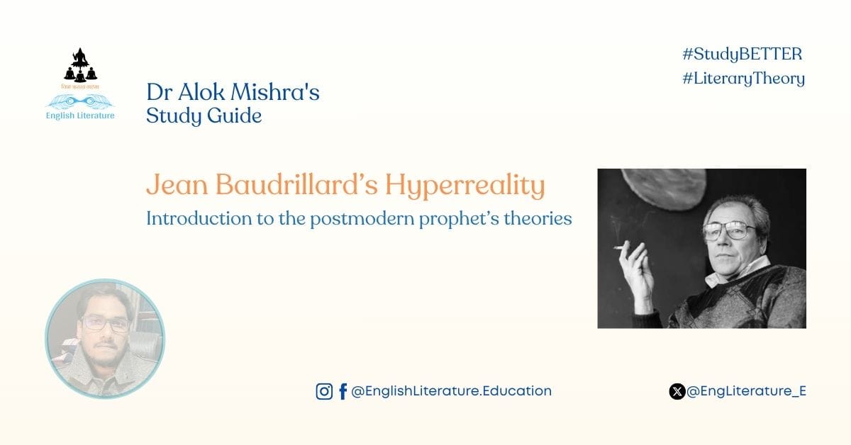 Jean Baudrillard’s Hyperreality Introduction to the postmodern prophet’s theories English Literature Education Literary Criticism