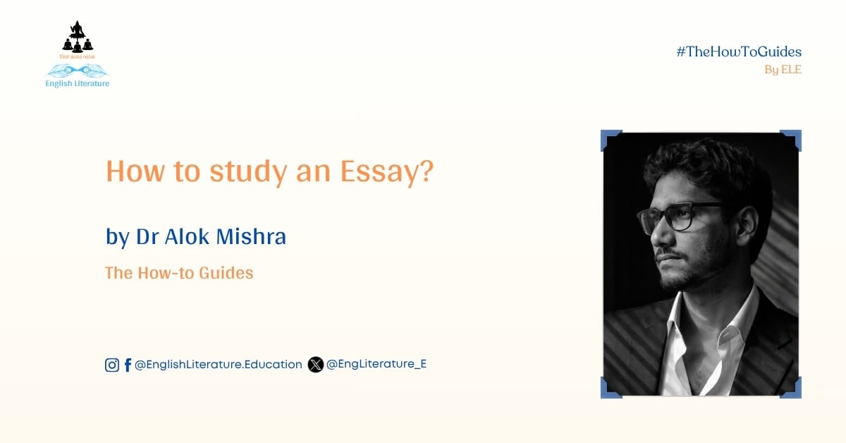 How to study an Essay? Dr Alok Mishra English Literature Education